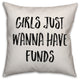 Girls Just Wanna Have Funds, Throw Pillow, 20"x20"