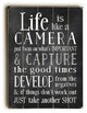 Life is Like A Camera Wooden Sign