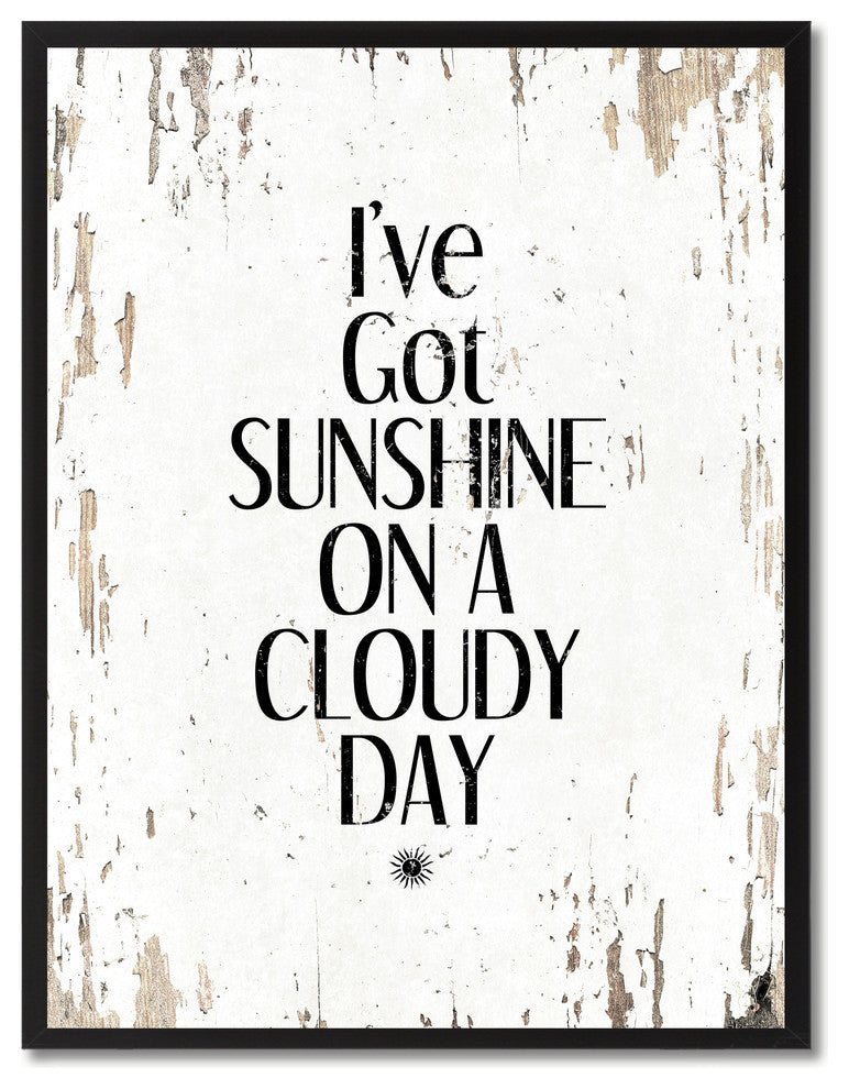 I''Ve Got Sunshine On A Cloudy Day Inspirational, Canvas, Picture Frame, 28"X37"