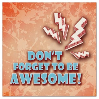 Don't Forget To Be Awesome 24x24 Canvas Wall Art