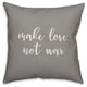 Make Love Not War 16x16 Throw Pillow