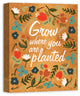 Grow Where You Are Planted Tan 16x20 Canvas Wall Art