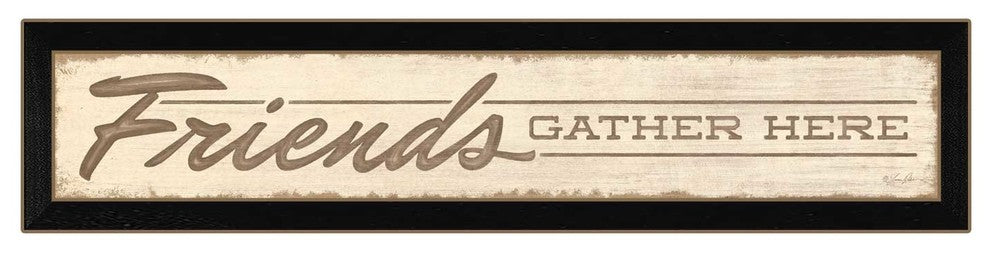 "Friend a Gather Here" By Lauren Rader, Printed Wall Art, Black Frame