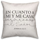 En Cuanto A Mi Y Mi Casa 18x18 Spun Poly Pillow