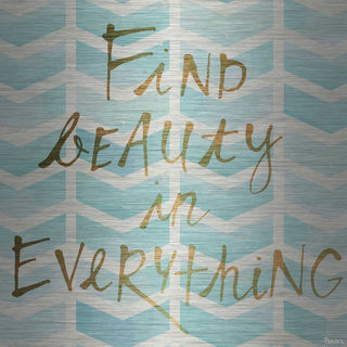 "Find Beauty in Everything" Print on Brushed Aluminum
