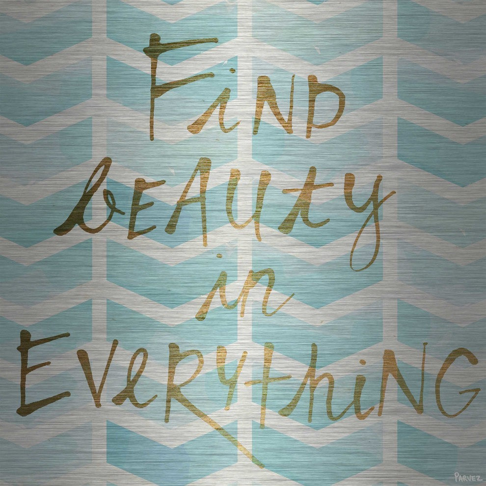 "Find Beauty in Everything" Print on Brushed Aluminum
