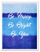 Be Happy Be Bright Be You Inspirational, Canvas, Picture Frame, 13"X17"