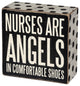 Nurses Are Angels In Comfortable Shoes - Box Sign 4-in
