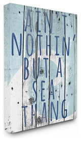 "Ain't Nothing But A Sea Thang" Stretched Canvas Wall Art