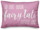 Go Live Your Fairy Tale Little One 14x20 Spun Poly Pillow