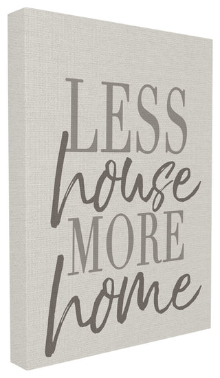 Stupell Industries Less House More Home Typography, 24 x 30