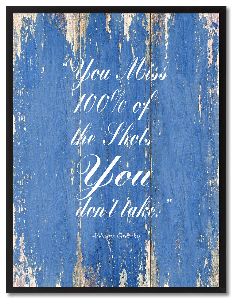 You Miss 100% Of The Shots Wayne Gretzky Quote, Canvas, Picture Frame, 13"X17"