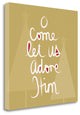 "O Come Let Us Adore Him - Gold" By Linda Woods, Giclee on Gallery Wrap Canvas