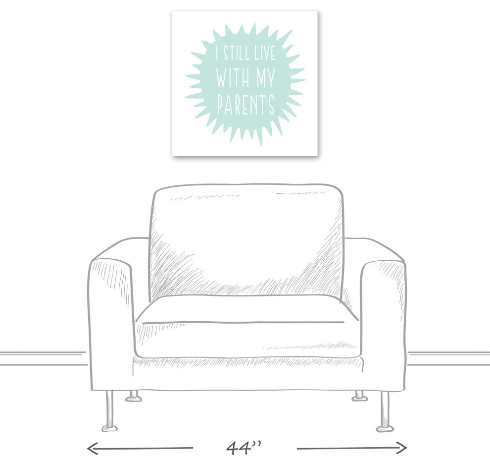 I Still Live With My Parents 20x20 Canvas Wall Art