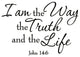 VWAQ I Am the Way the Truth and the Life  John 14:6 Bible Wall Art Decal Quotes