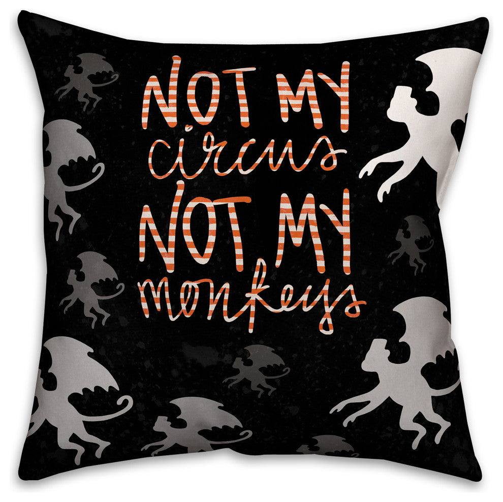 Not My Circus Not My 16"x16" Spun Poly Pillow