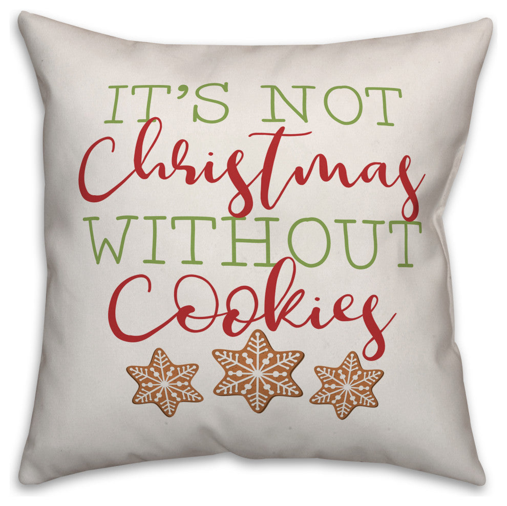 It's Not Christmas Without Cookies 18"x18" Throw Pillow