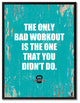 Bad Workout Is The One That Yot Didn'T Do, Canvas, Picture Frame, 22"X29"