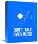 "Don't talk over Music" Poster Fine Art Print