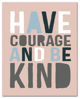 Have Courage Be Kind 16x20 Canvas Wall Art