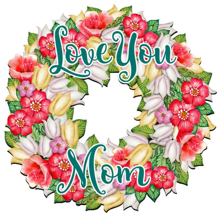 Love You Mama Flowers Wreath