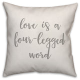 Love Is A Four-Legged Word 16x16 Throw Pillow
