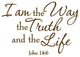 VWAQ I Am the Way the Truth and the Life John 14:6 Bible Wall Art Decal Quotes