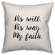 His Will. His Way. My Faith, Throw Pillow Cover, 20"x20"