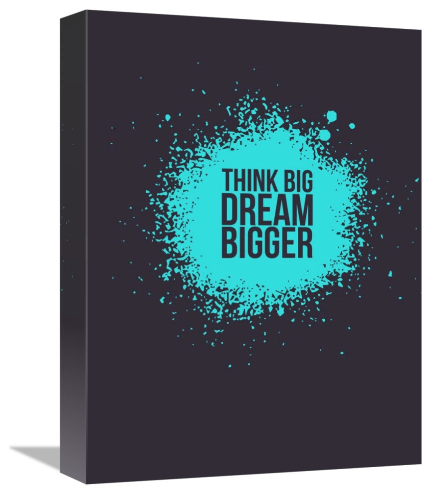 "Think Big Dream Bigger 2" Fine Art Print
