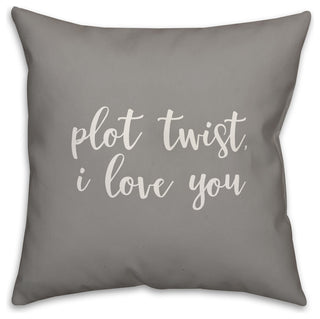 Plot Twist I Love You 16x16 Throw Pillow Cover
