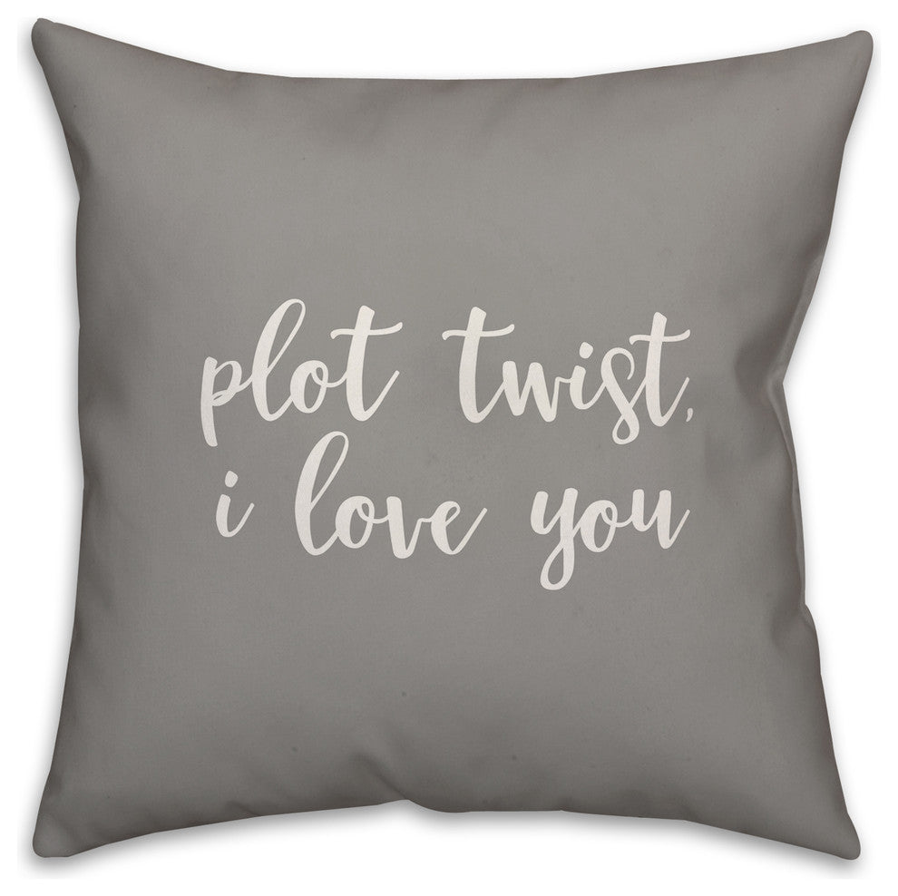 Plot Twist I Love You 16x16 Throw Pillow Cover