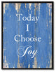 Today I Choose Joy Inspirational, Canvas, Picture Frame, 13"X17"