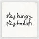 "Stay Hungry Stay Foolish" Framed Painting Print, 24x24