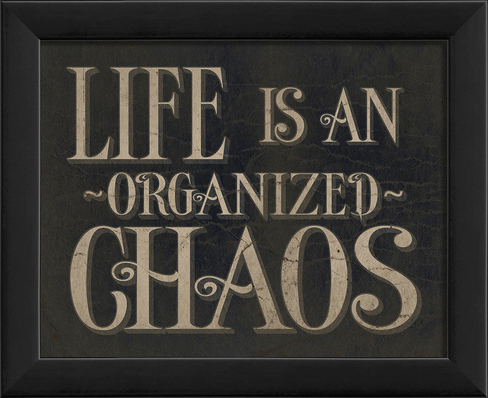 Life is an Organized Chaos Framed Sign