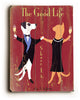 The Good Life Wooden Sign
