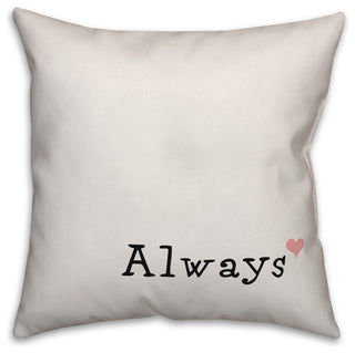 Always 18x18 Throw Pillow