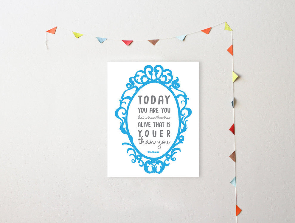 Today You Are You, Dr. Seuss Quote Paper Print, 11x14
