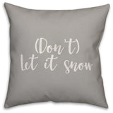 Don't Let It Snow, Gray 18x18 Throw Pillow Cover