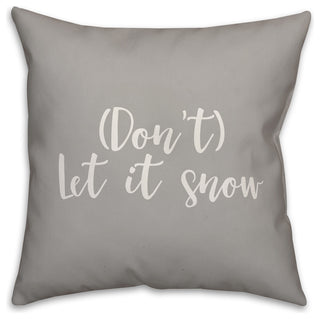 Don't Let It Snow, Gray 18x18 Throw Pillow Cover