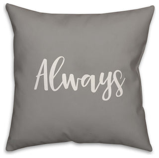 Always 16x16 Throw Pillow