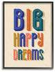 Big Happy Dreams Bright Multi-Color Block Lettered, Framed, 11"x14"