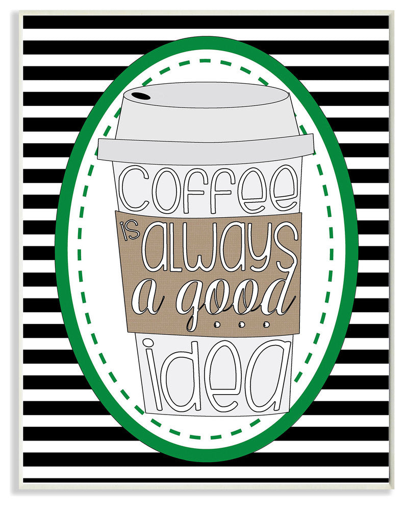 Coffee Is Always Good Idea Stripes Plaque, 10"x0.5"x15"