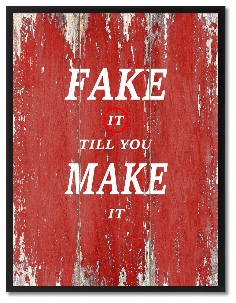 Fake It Till You Make It Inspirational, Canvas, Picture Frame, 22"X29"