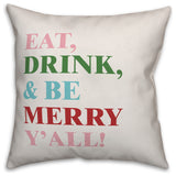 Eat Drink and Be Merry 20"x20" Throw Pillow