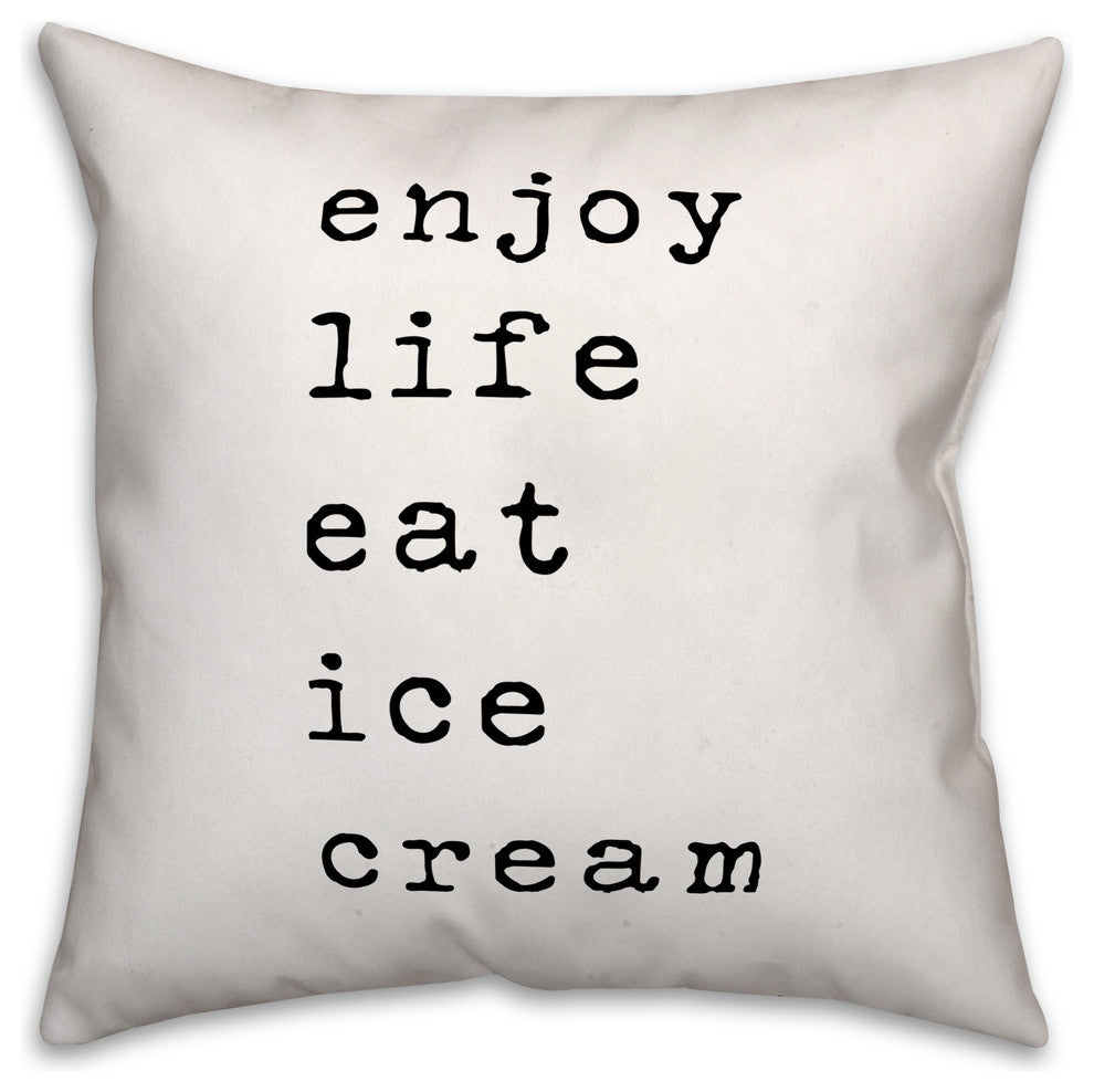 Enjoy Life Eat Ice Cream 18x18 Throw Pillow
