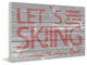 "Let's Go Skiing" Painting Print on White Wood, 45"x30"
