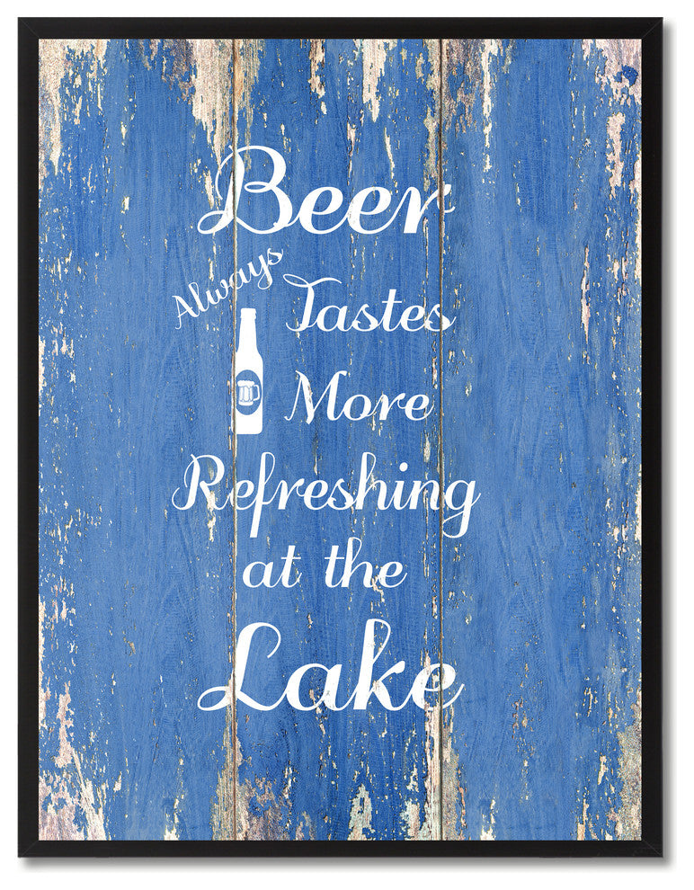 Beer Always Tastes More Refreshing At The Lake, Canvas, Picture Frame, 22"X29"
