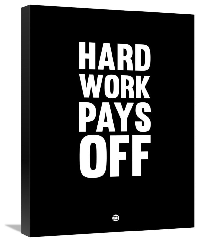 "Hard Work Pays Off Poster 1" Fine Art Print
