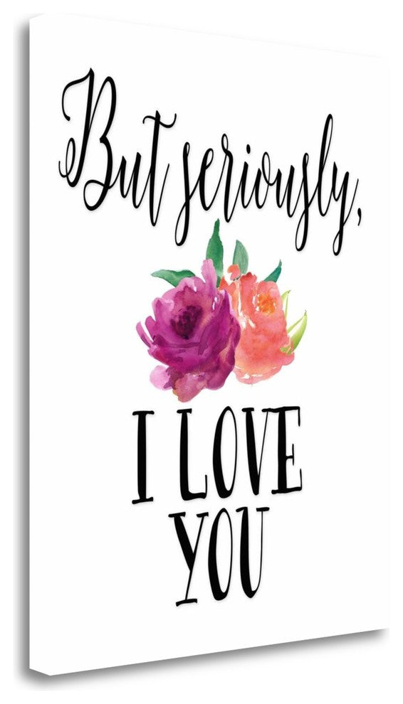 "But Seriously - I Love You" By Tara Moss, Giclee Print on Gallery Wrap Canvas