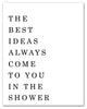 The Best Ideas Come to You in the Shower Wall Art, Canvas
